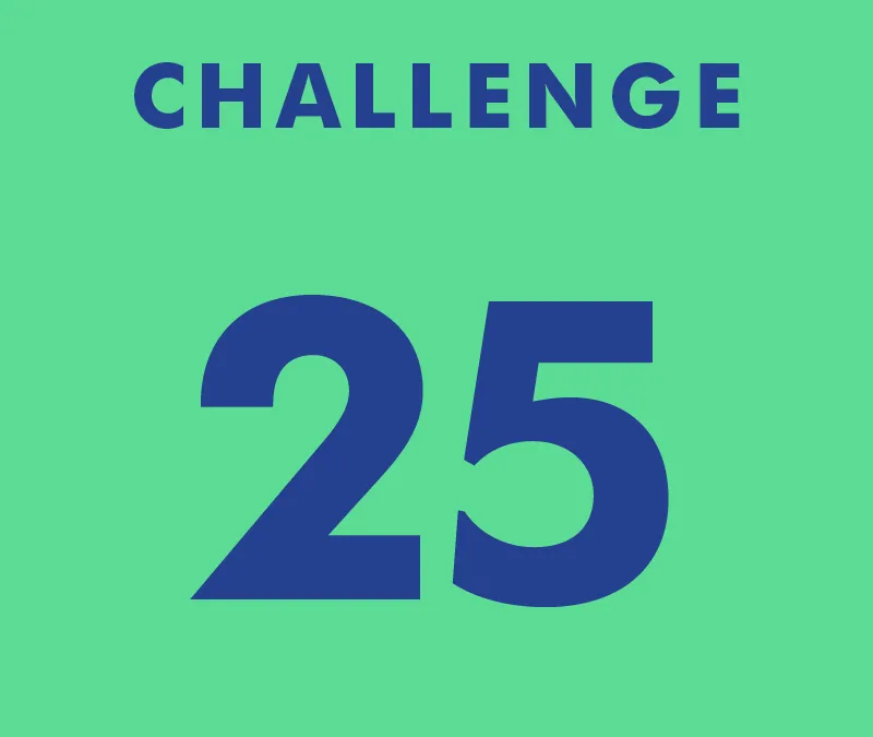 CHALLENGE 25